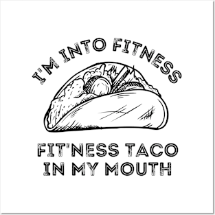 I'm Into Fitness...Fit'ness Taco In My Mouth Taco and Fitness Lover Posters and Art